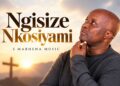 S Mabhena’s “Ngisize Nkosiyami” Offers a Powerful Message of Faith and Hope